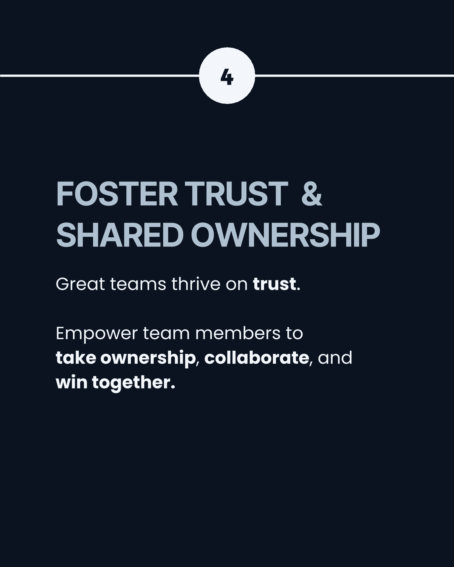 Step 4 — Foster trust & shared ownership. Great teams thrive on trust. Empower team members to take ownership, collaborate, and win together.